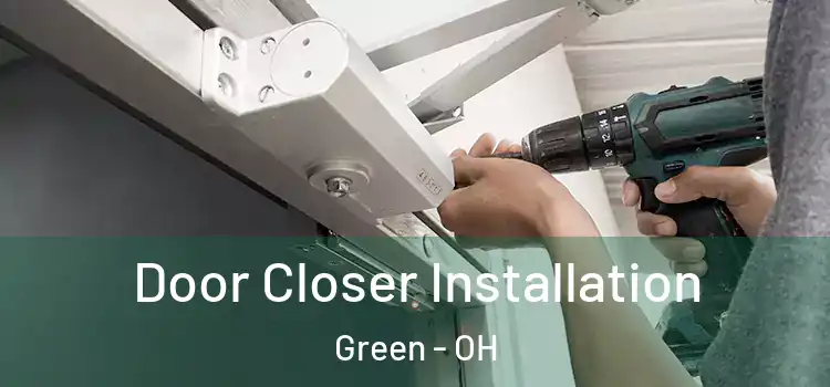 Door Closer Installation Green - OH