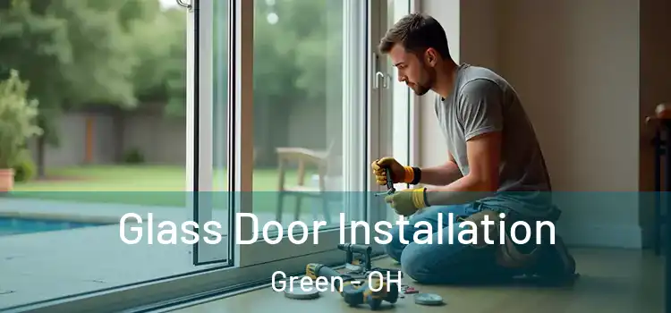 Glass Door Installation Green - OH