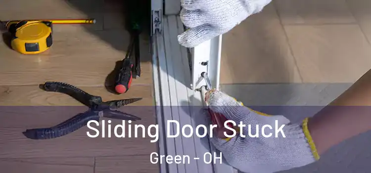 Sliding Door Stuck Green - OH